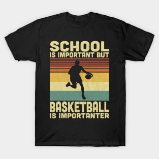 School Is Important But Basketball Is Importanter Vintage Basketball Lover T-Shirt